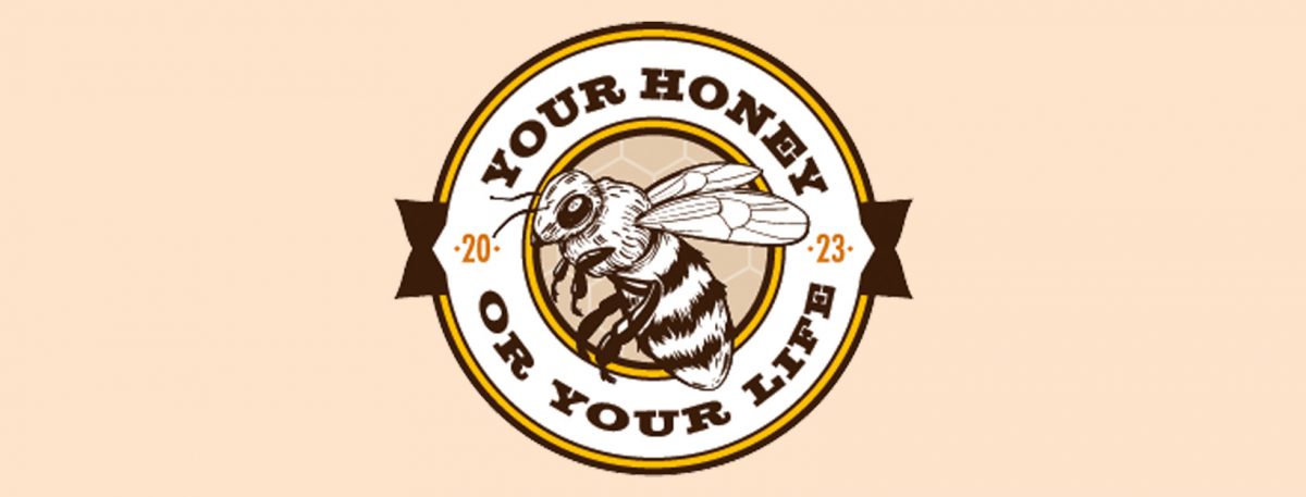 Your Honey or Your Life